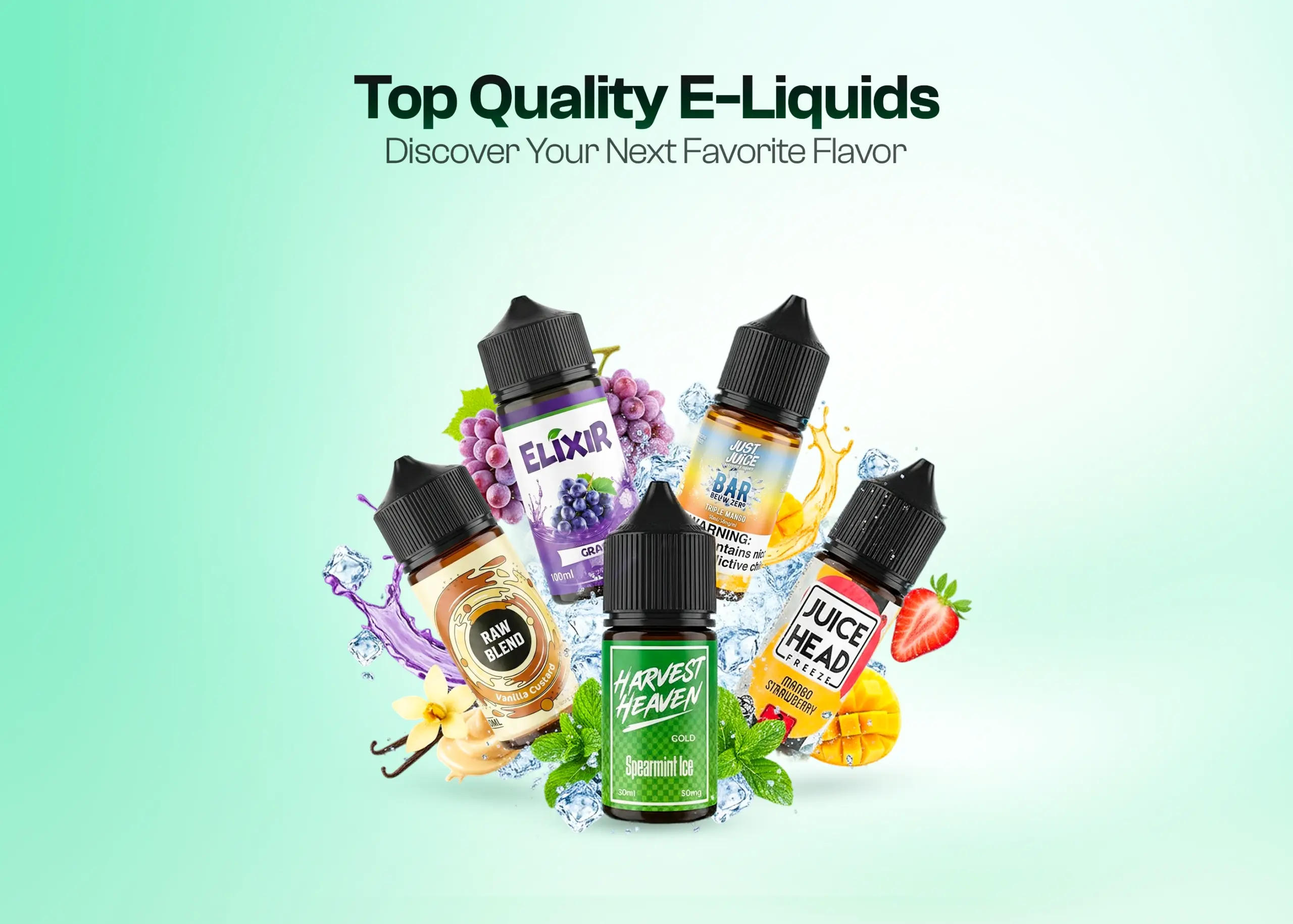 Group of colorful e-liquid bottles with fruit flavors arranged on ice against a mint gradient background, caption reads 'Top Quality E-Liquids Discover Your Next Favorite Flavor'